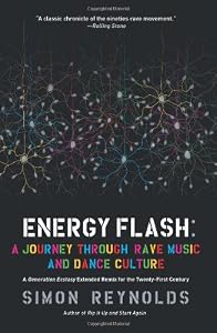 Energy Flash: A Journey Through Rave Music and Dance Culture