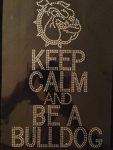 Keep Calm and be a Bulldog Rhinestone Transfer