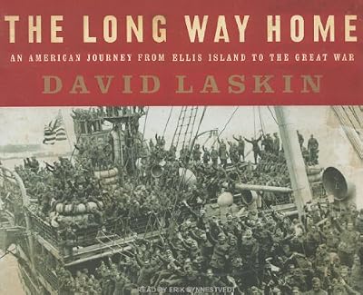 The Long Way Home: An American Journey from Ellis Island to the Great War