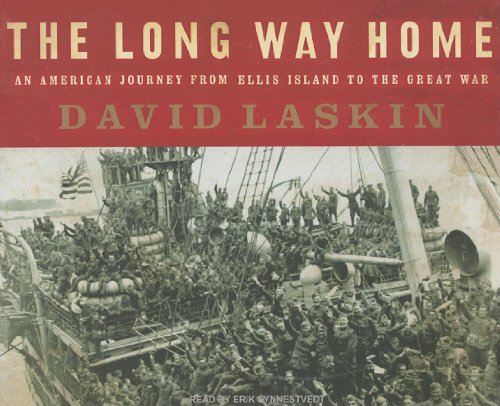 The Long Way Home: An American Journey from Ellis Island to the Great War by David Laskin