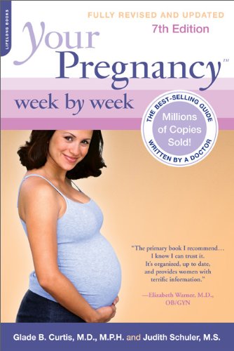 Your Pregnancy Week by Week, 7th Edition by Glade B. Curtis