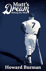 Mutt's Dream: Making the Mick by Howard Burman