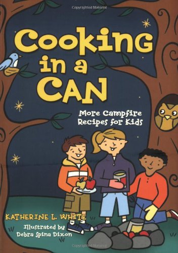 Cooking in a Can: More Campfire Recipes for Kids (Activities for Kids) by Kate White