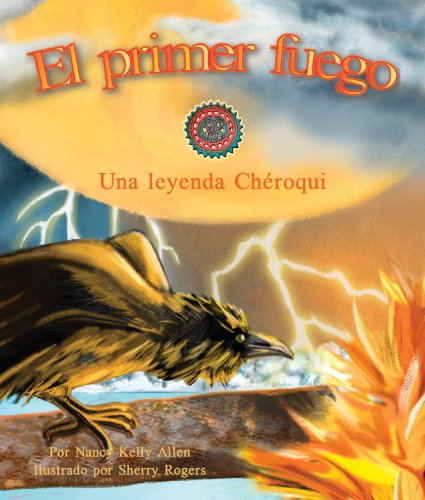 El primer fuego: Una leyenda Ch?roqui (Spanish Edition) by Nancy Kelly Allen