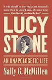 Sally G. McMillen, "Lucy Stone: An Unapologetic Life" (Oxford UP, 2015)
