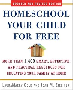 Homeschool Your Child for Free: More Than 1,400 Smart, Effective, and Practical Resources for Educating Your Family at Home
