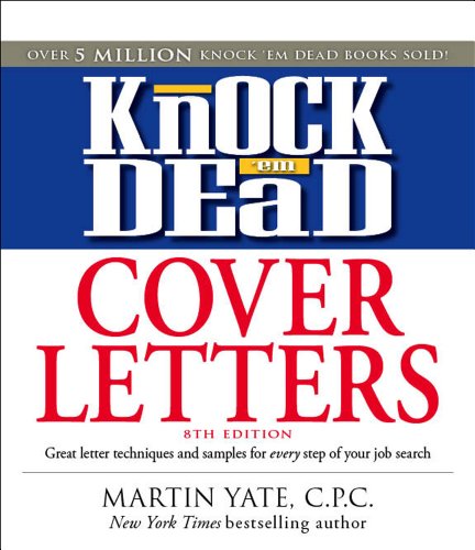 Knock 'em Dead Cover Letters: Features the Latest Information on: Online Postings, Email Techniques, and Follow-up Strategies by Martin Yate