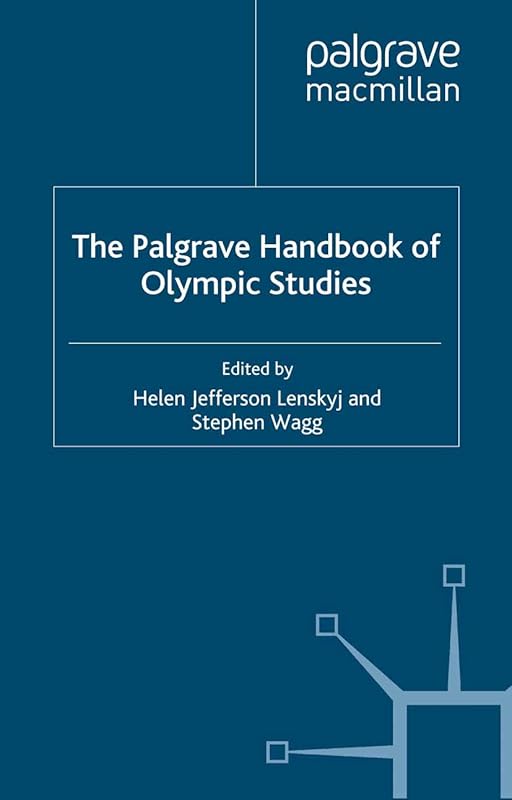 The Palgrave Handbook of Olympic Studies by H. Lenskyj