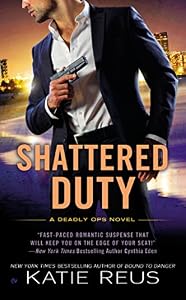 Shattered Duty: A Deadly Ops Novel