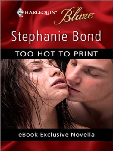 Too Hot to Print by Stephanie Bond