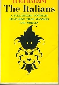 The Italians: A Full-Length Portrait Featuring Their Manners and Morals by Barzini