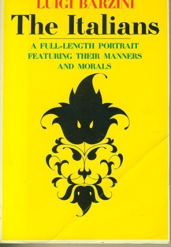 The Italians: A Full-Length Portrait Featuring Their Manners and Morals by Barzini