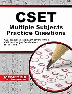 CSET Multiple Subjects Practice Questions: CSET Practice Tests & Exam Review for the California Subject Examinations for Teachers by CSET Exam Secrets Test Prep Team