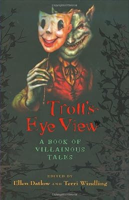 Troll's Eye View: A Book of Villainous Tales