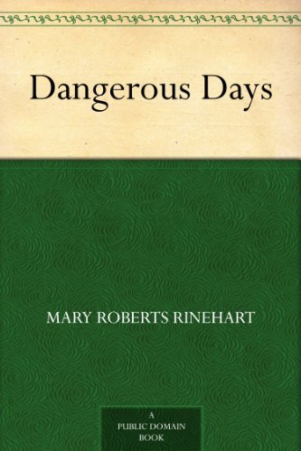 Dangerous Days by Mary Roberts Rinehart