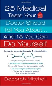 25 Medical Tests Your Doctor Should Tell You About...and 15 You Can Do Yourself