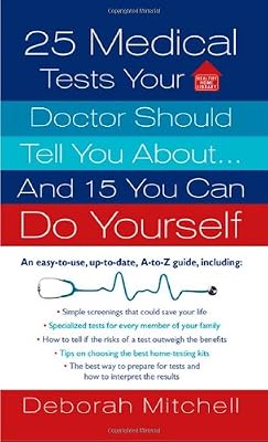 25 Medical Tests Your Doctor Should Tell You About...and 15 You Can Do Yourself