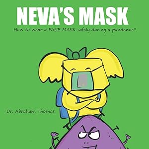 Neva's Mask: How kids can safely wear a Face Mask (Kids Medical Books) by Dr Abraham Thomas