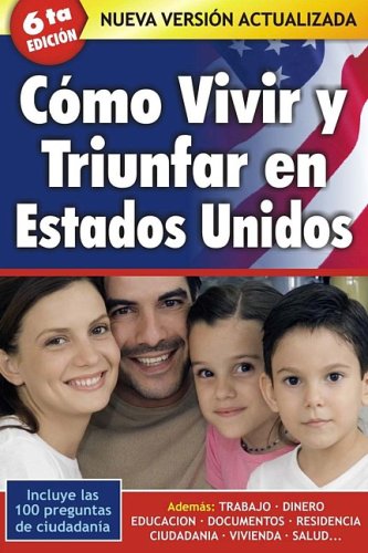 Cómo Vivir y Triunfar en Estados Unidos by Aguilar