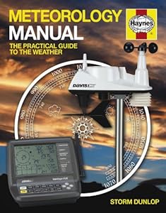 Meteorology Manual: The Practical Guide to the Weather by Storm Dunlop