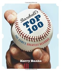 Baseball's Top 100: The Game's Greatest Records