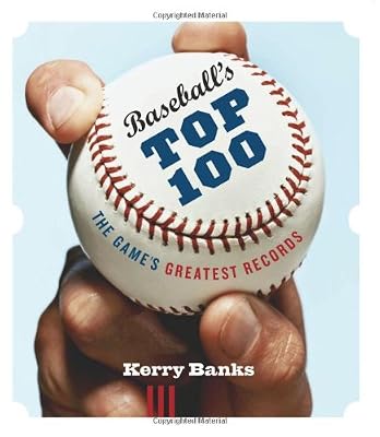 Baseball's Top 100: The Game's Greatest Records