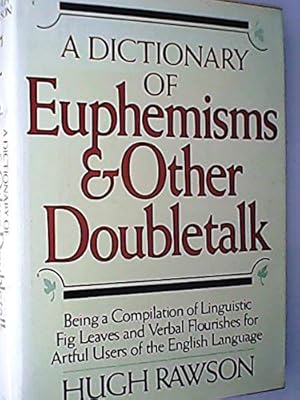 A Dictionary of Euphemisms and Other Doubletalk