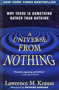 A Universe from Nothing: Why There Is Something Rather than Nothing