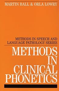 Methods in Clinical Phonetics (Methods In Communication Disorders (Whurr))