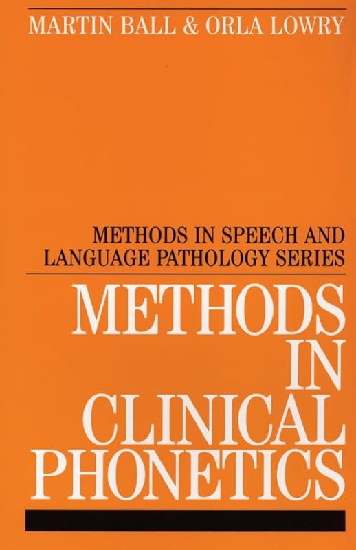 Methods in Clinical Phonetics (Methods In Communication Disorders (Whurr)) by Martin J. Ball