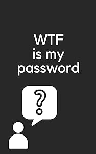 WTF Is My Password?: 5x8 Password Book With Alphabetical Tabs by Mel's Publishing