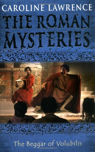 The Beggar of Volubilis (The Roman Mysteries) by Caroline Lawrence