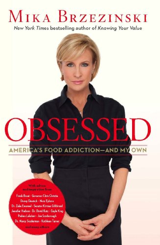 Obsessed: America's Food Addiction--and My Own by Mika Brzezinski