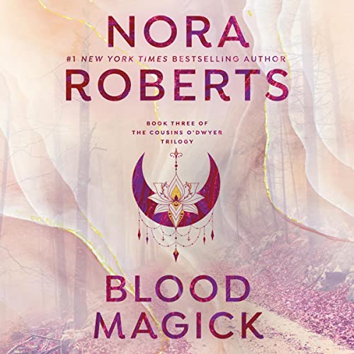 Blood Magick: The Cousins O'Dwyer Trilogy, Book 3 by Nora Roberts