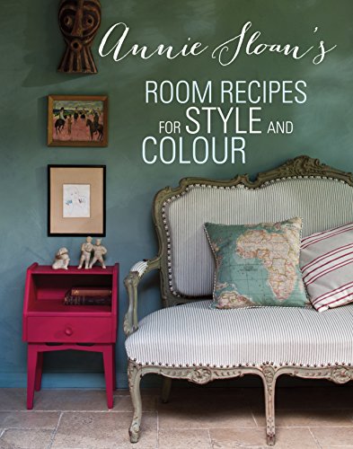 Annie Sloan's Room Recipes for Style and Color by Annie Sloan
