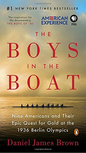 The Boys in the Boat: Nine Americans and Their Epic Quest for Gold at the 1936 Berlin Olympics by Daniel Brown