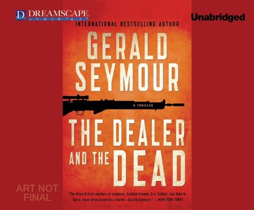 The Dealer and the Dead by Gerald Seymour