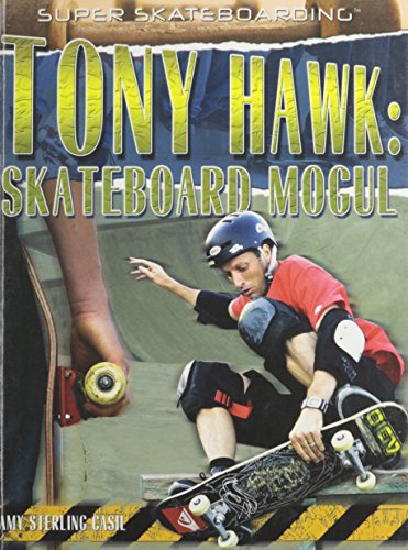 Tony Hawk: Skateboard Mogul by Amy Sterling Casil