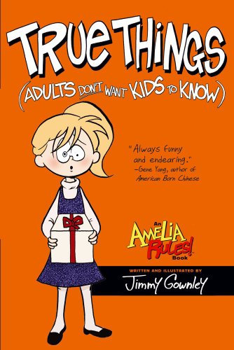 True Things (Adults Don't Want Kids to Know) (Amelia Rules) by Jimmy Gownley