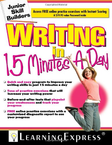 Writing in 15 Minutes a Day: Junior Skill Builder by Learning Express Editors