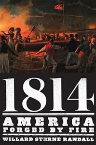 1814: America Forged by Fire