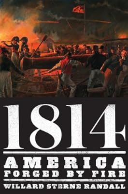 1814: America Forged by Fire