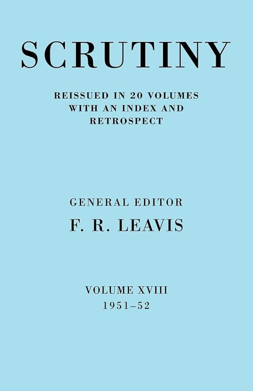 Scrutiny: A Quarterly Review vol. 18 1951-52 (Scrutiny: A Quarterly Review 20 Volume Paperback Set 1932-53) by F. R. Leavis