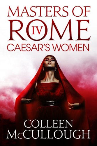Caesar's Women: 4 (Masters of Rome) by Colleen McCullough