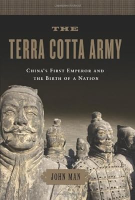 The Terra Cotta Army: China's First Emperor and the Birth of a Nation