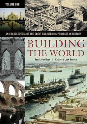 Building the World: An Encyclopedia of the Great Engineering Projects in History (2 Volumes)