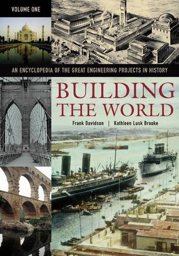 Building the World: An Encyclopedia of the Great Engineering Projects in History (2 Volumes) by Frank Davidson