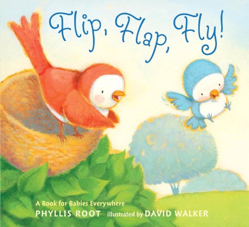 Flip, Flap, Fly!: A Book for Babies Everywhere by Phyllis Root