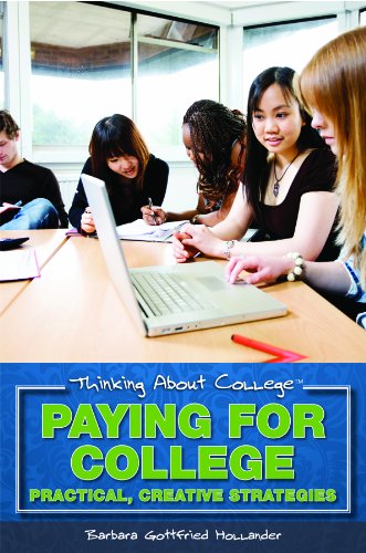 Paying for College: Practical, Creative Strategies (Thinking about College) by Barbara Gottfried Hollander