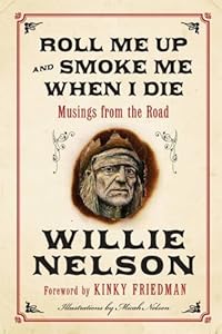 Roll Me Up and Smoke Me When I Die: Musings from the Road